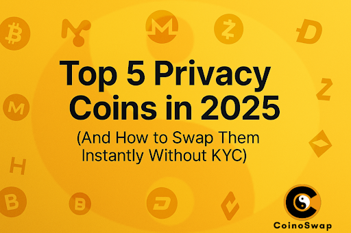 top-5-privacy-coins-in-2025-(and-how-to-swap-them-instantly-without-kyc)